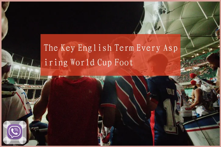 The Key English Term Every Aspiring World Cup Foot