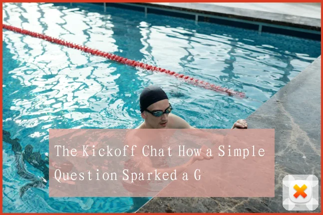 The Kickoff Chat How a Simple Question Sparked a G